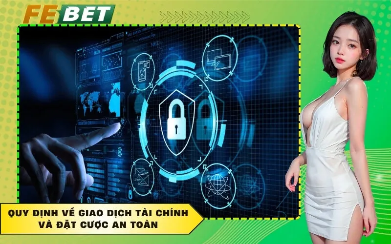 Quy định về giao dịch tài chính và đặt cược an toàn