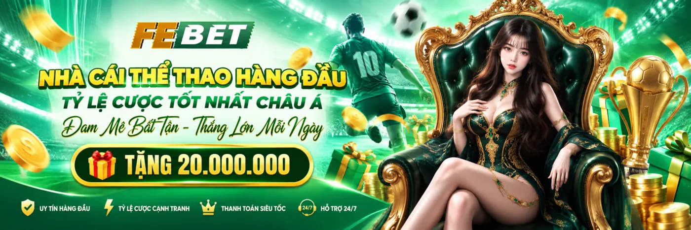 Febet nhà cái cá cược số 1 Châu Á